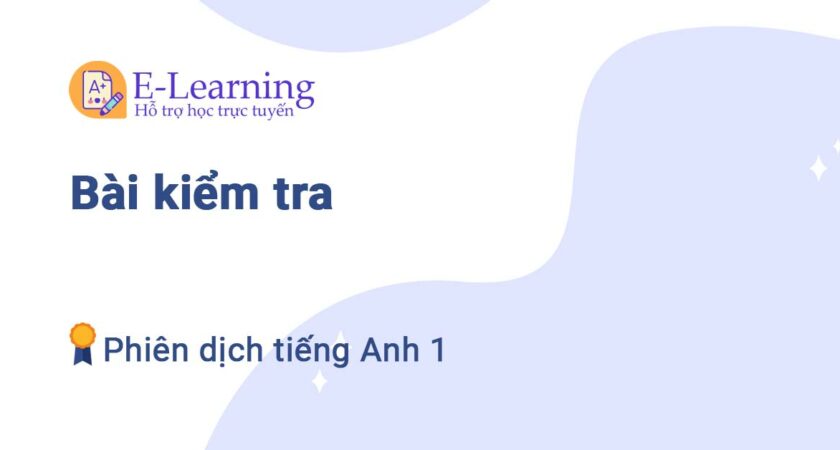 Bài kiểm tra môn phiên dịch tiếng Anh 1