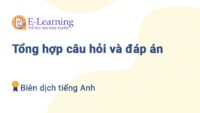 Tổng hợp câu hỏi và đáp án môn Biên dịch tiếng Anh