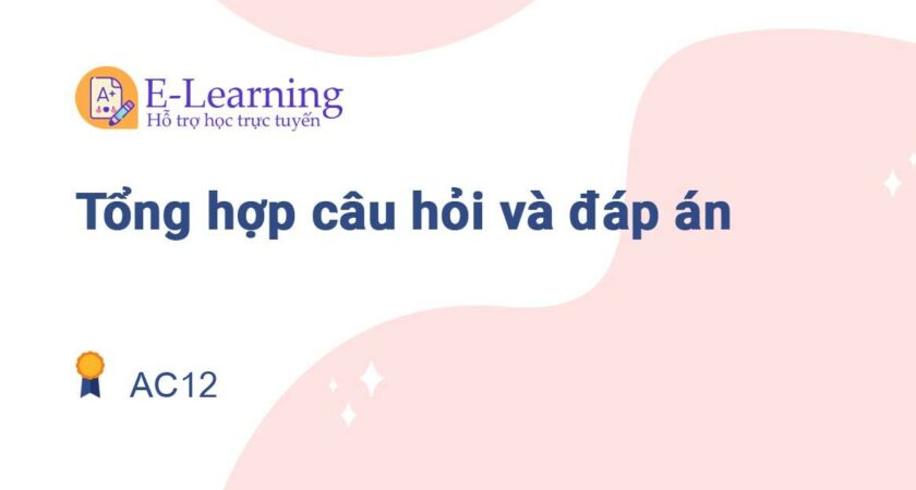 Câu hỏi và đáp án môn AC12 EHOU