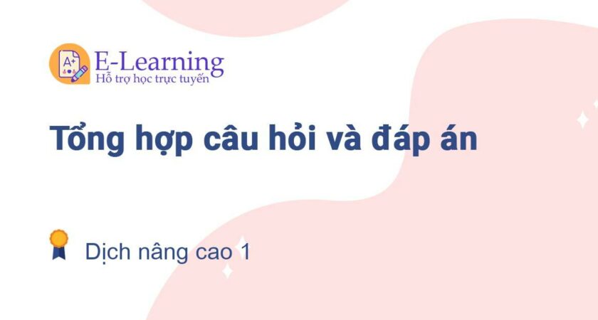 Câu hỏi và đáp án môn Dịch nâng cao 1 EHOU