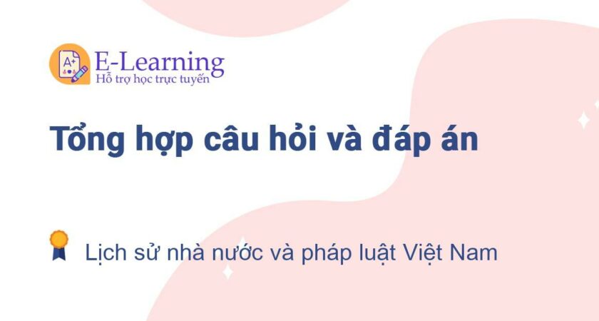 Câu hỏi và đáp án môn Lịch sử nhà nước và pháp luật Việt Nam EHOU