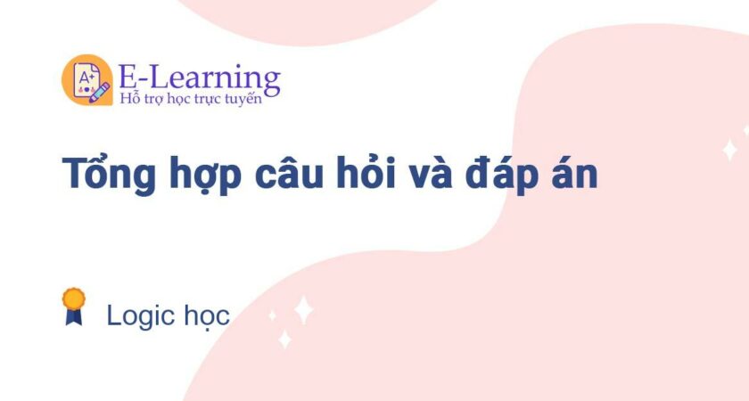 Câu hỏi và đáp án môn Logic học EHOU