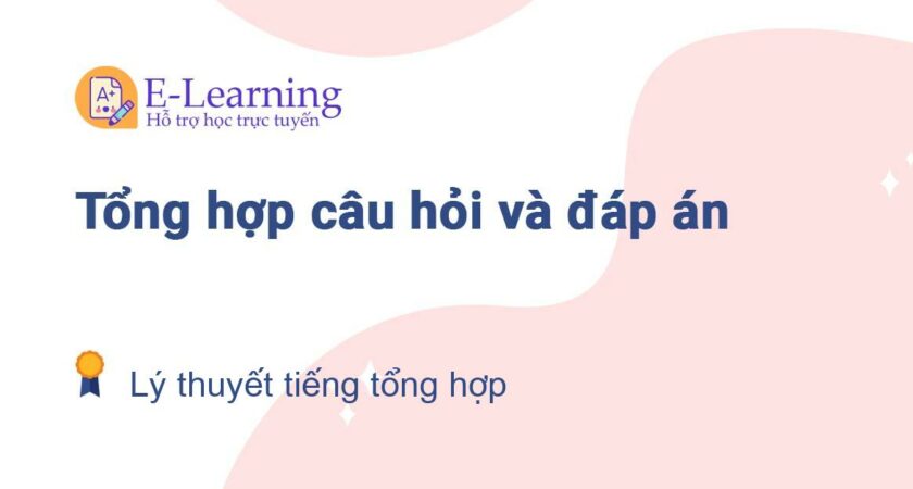 Câu hỏi và đáp án môn Lý thuyết tiếng tổng hợp EHOU