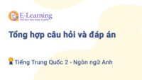 Câu hỏi và đáp án môn Tiếng Trung Quốc 2 ngành Ngôn ngữ Anh TNU