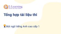 Tổng hợp Tài liệu thi bút ngữ Tiếng Anh cao cấp 1