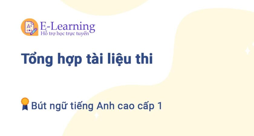 Tổng hợp Tài liệu thi bút ngữ Tiếng Anh cao cấp 1