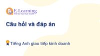 Câu hỏi và đáp án Tiếng Anh giao tiếp kinh doanh TNU