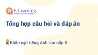 Tổng hợp câu hỏi và đáp án Khẩu ngữ Tiếng Anh cao cấp 3 TNU
