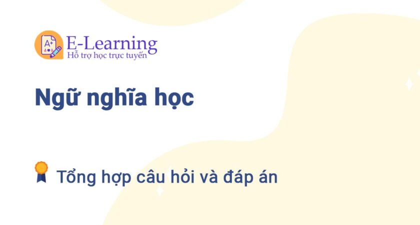 Câu hỏi và đáp án Ngữ nghĩa học TNU