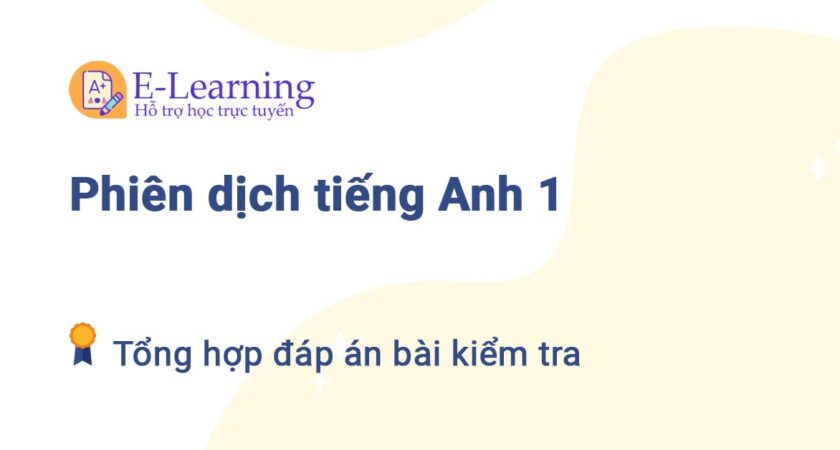 Tổng hợp bài kiểm tra môn Phiên dịch tiếng Anh 1 TNU